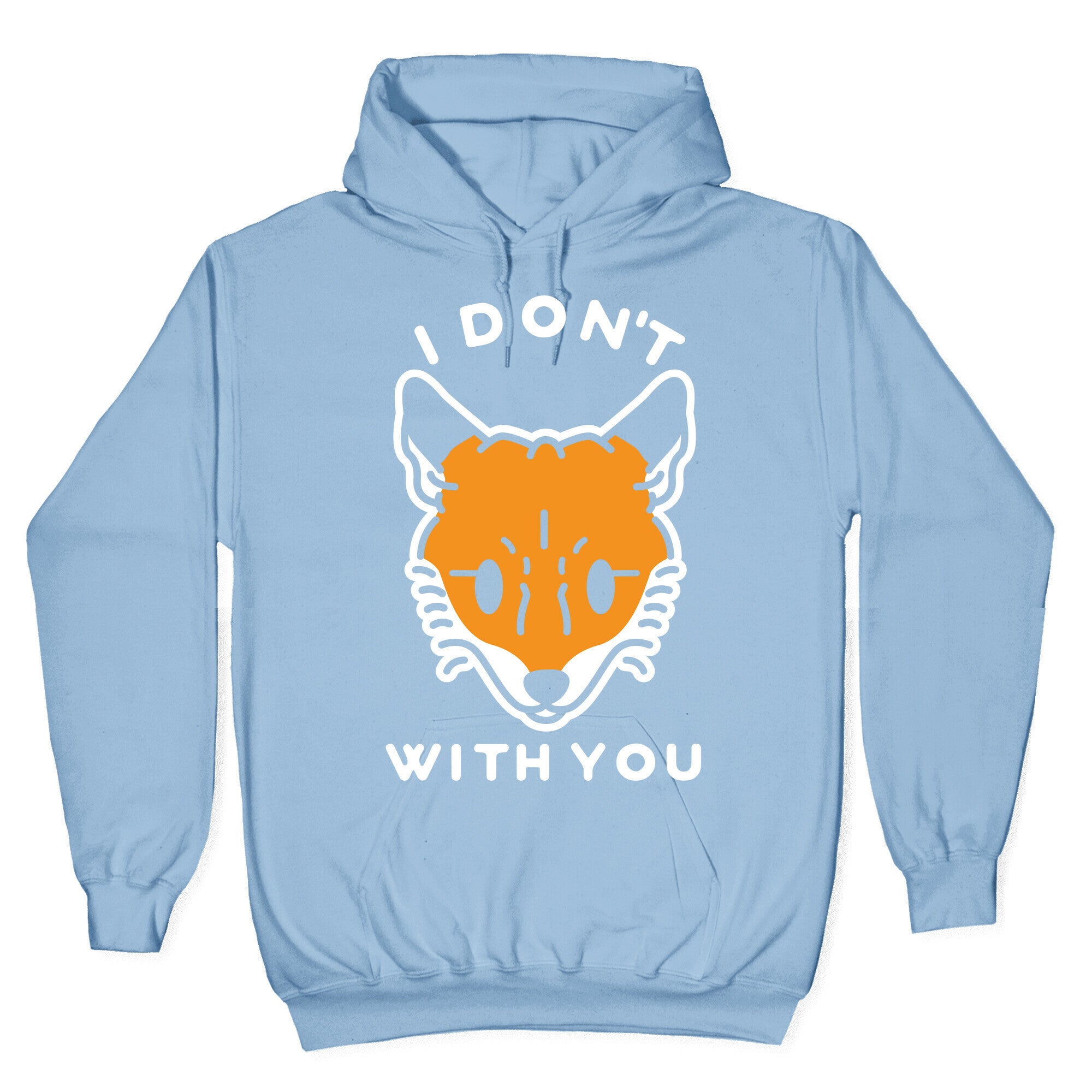 I Don't Fox With You Hoodie